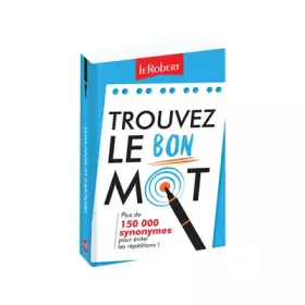 Couverture du produit · Trouvez le bon mot : Plus de 150 000 synonymes pour éviter les répétitions !