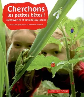 Couverture du produit · Cherchons les petites bêtes ! : Découvertes et activités au jardin