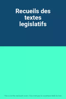 Couverture du produit · Recueils des textes legislatifs