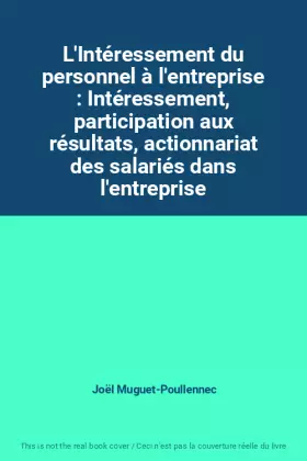 Couverture du produit · L'Intéressement du personnel à l'entreprise : Intéressement, participation aux résultats, actionnariat des salariés dans l'entr