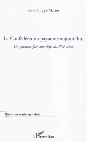 Couverture du produit · La Confédération paysanne aujourd'hui: Un syndicat face aux défis du XXIe siècle