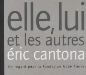 Couverture du produit · Elle, lui et les autres : Un regard pour la Fondation Abbé Pierre