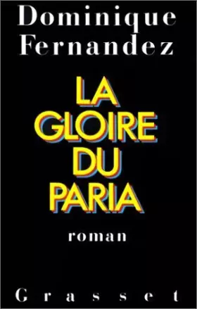 Couverture du produit · La Gloire du paria de Fernandez. Dominique (1987) Relié