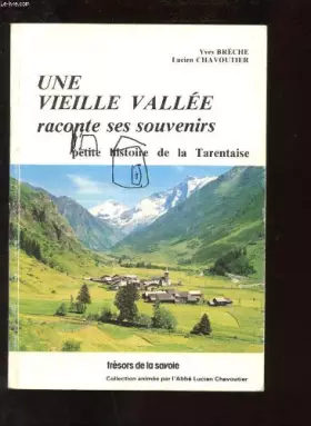 Couverture du produit · Une vieille vallée raconte ses souvenirs / petite histoire de la tarentaise