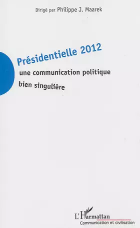 Couverture du produit · Présidentielle 2012: Une communication politique bien singulière