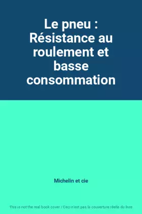Couverture du produit · Le pneu : Résistance au roulement et basse consommation