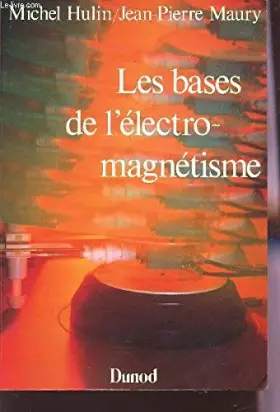 Couverture du produit · LES BASES DE L'ELECTRO-MAGNETISME.