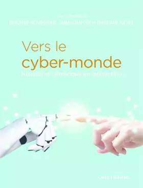 Couverture du produit · Vers le cyber-monde. Humain et numérique en interaction