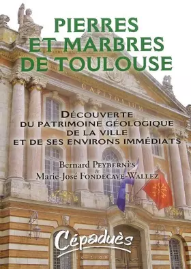 Couverture du produit · Pierres et Marbres de Toulouse-Découverte du Patrimoine Geologique de la Ville et de Ses Environs Im