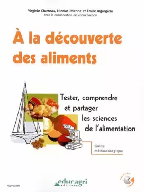 Couverture du produit · A la découverte des aliments: Tester, comprendre et partager les sciences de l'alimentation, Guide méthodologique