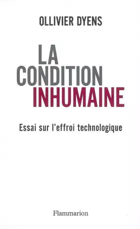 Couverture du produit · La condition inhumaine : Essai sur l'effroi technologique