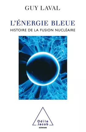 Couverture du produit · L'énergie bleue : Une histoire de la fusion nucléaire
