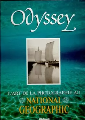 Couverture du produit · Odyssey : l'art de la photographie au "national geographic"