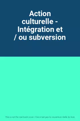 Couverture du produit · Action culturelle - Intégration et / ou subversion