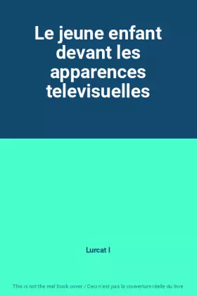 Couverture du produit · Le jeune enfant devant les apparences televisuelles
