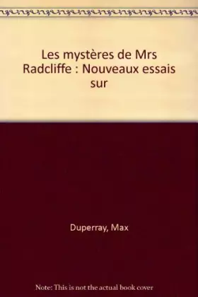 Couverture du produit · Les mystères de Mrs Radcliffe : Nouveaux essais sur "Les mystères d'Udolphe", 1794, "The mysteries of Udolpho" revisited