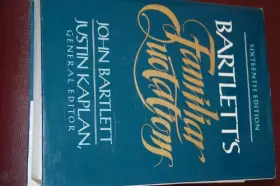 Couverture du produit · Bartlett's Familiar Quotations : A Collection of Passages, Phrases, and Proverbs Traced to Their Sources in Ancient and Modern 