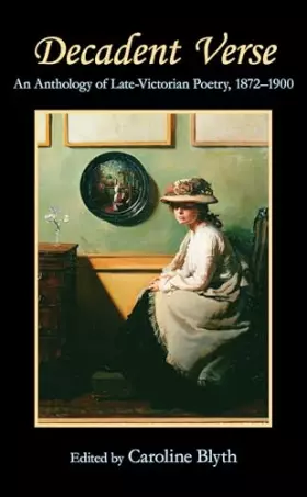 Couverture du produit · Decadent Verse: An Anthology of Late-Victorian Poetry, 1872-1900 (Anthem Nineteenth-Century Series)