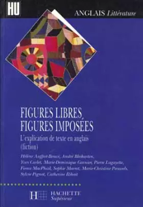 Couverture du produit · FIGURES LIBRES, FIGURES IMPOSEES. L'explication de texte en anglais (fiction)