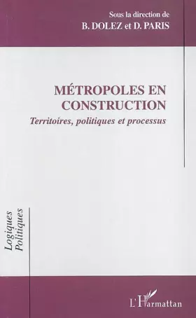 Couverture du produit · Métropoles en construction : territoires, politiques et processus