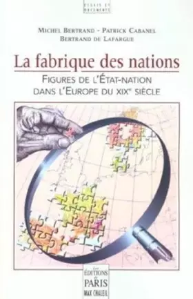 Couverture du produit · La Fabrique des Nations : Réussites et échecs de l'Etat-Nation au XIXe siècle