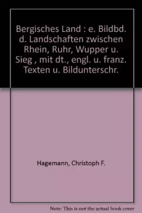 Couverture du produit · Bergisches Land : e. Bildbd. d. Landschaften zwischen Rhein, Ruhr, Wupper u. Sieg , mit dt., engl. u. franz. Texten u. Bildunte