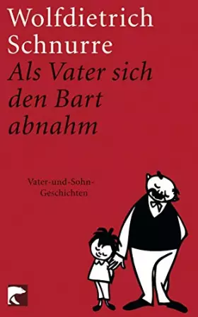 Couverture du produit · Als Vater sich den Bart abnahm: Vater-und-Sohn-Geschichten | Erzählungen aus dem Nachlaß herausgegeben von Marina Schnurre