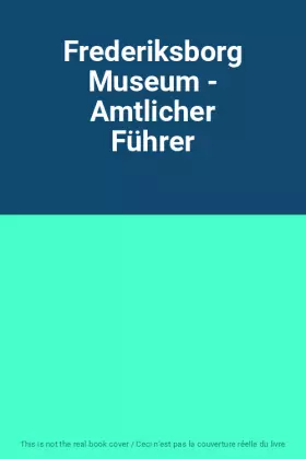 Couverture du produit · Frederiksborg Museum - Amtlicher Führer