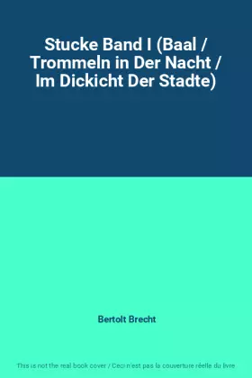 Couverture du produit · Stucke Band I (Baal / Trommeln in Der Nacht / Im Dickicht Der Stadte)