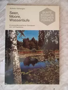 Couverture du produit · Seen, Moore, Wasserläufe. Kosmos- Biotopführer, Gewässer