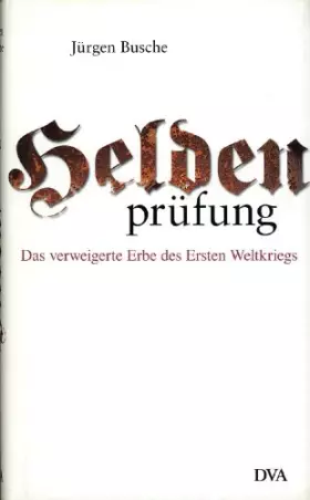 Couverture du produit · Heldenprüfung: Das verweigerte Erbe des Ersten Weltkriegs