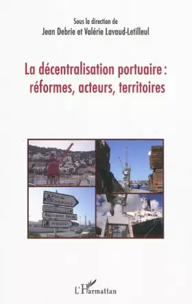 Couverture du produit · La décentralisation portuaire : réformes, acteurs, territoires