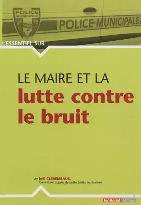 Couverture du produit · Le maire et la lutte contre le bruit