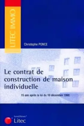 Couverture du produit · Le contrat de construction de maison individuelle : 15 ans après la loi du 19 décembre 1990