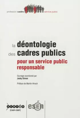 Couverture du produit · La déontologie des cadres publics : Pour un service public responsable