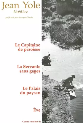 Couverture du produit · Théâtre : Le Capitaine de paroisse, La Servante sans gages, Le Palais du paysan, Eve