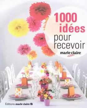 Couverture du produit · 1000 idées pour recevoir : Décoration pour petites et grandes occasions