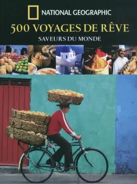 Couverture du produit · 500 voyages de rêve : Saveurs du monde
