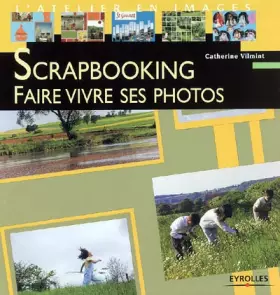 Couverture du produit · Scrapbooking: Faire vivre ses photos