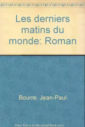 Couverture du produit · Les Derniers matins du monde : roman