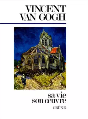 Couverture du produit · Vincent Van Gogh : Sa vie, son oeuvre