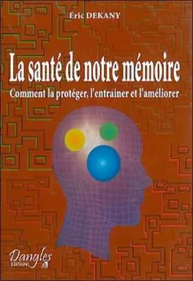 Couverture du produit · La Santé de notre mémoire : Comment la protéger, l'entraîner et l'améliorer