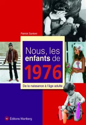 Couverture du produit · Nous, les enfants de 1976 : De la naissance à l'âge adulte