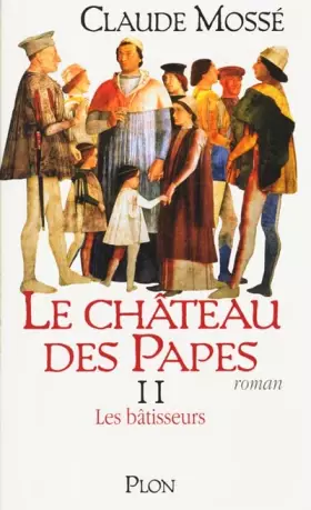 Couverture du produit · Le château des papes, tome 2 : Les Bâtisseurs