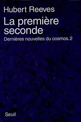Couverture du produit · La Première Seconde. Dernières nouvelles du cosmos 2