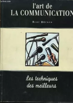 Couverture du produit · L'art de la communication. les techniques des meilleurs.