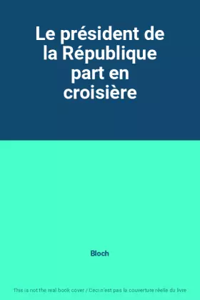 Couverture du produit · Le président de la République part en croisière