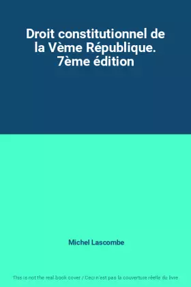 Couverture du produit · Droit constitutionnel de la Vème République. 7ème édition