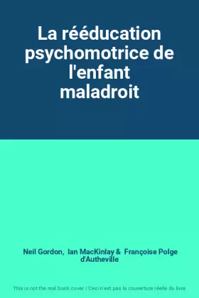 Couverture du produit · La rééducation psychomotrice de l'enfant maladroit