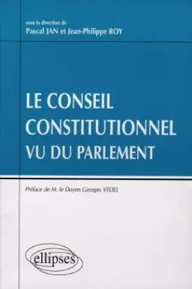 Couverture du produit · Le Conseil constitutionnel vu du Parlement